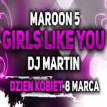 Maroon 5 - Girls Like You ft. Cardi B(DJ MARTIN BOOTLEG 2021)(NA DZIEŃ KOBIET 8 MARCA)