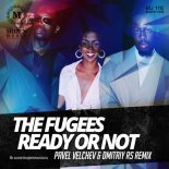 The Fugees - Ready Or Not (Pavel Velchev & Dmitriy Rs Remix)
