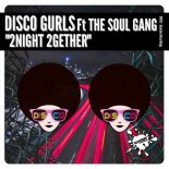 Disco Gurls, The Soul Gang - 2Night 2Gether (Extended Mix)
