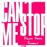 Dance House Project - Can\'t Stop Me (Phil Giava Remix)