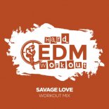 Hard EDM Workout - Savage Love (Workout Mix Edit 140 bpm)