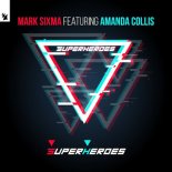 Mark Sixma, Amanda Collins - Superheroes (Original Mix)