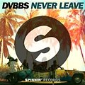 Dvbbs - Never Leave (Radio Edit)