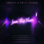Emily Vaughn, ONEDUO - Leave This Place (Extended Mix)