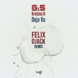 G&S, Kristina R - Deja Vu (Felix Ojack Remix)