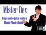 Mister Dex - Naprawdę Jaka Jesteś (New Version)