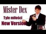 Mister Dex - Tyle Miłości (New Version)