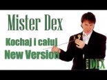 Mister Dex - Kochaj I Całuj (New Version)