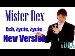 Mister Dex - Ech, Życie, Życie (New Version)