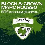 Block & Crown, Marc Rousso - Do That Conga (Clubmix)