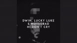 Dwin, Lucky Luke & NOTSOBAD - Hi Don't Cry
