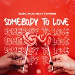 Blaikz x Marc Kiss & ThomTree - Somebody to Love (Extended Mix)