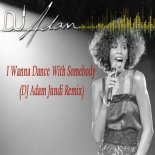 Whitney Houston - I Wanna Dance With Somebody (DJ Adam Jundi Remix)