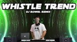 WHISTLE TREND - Atinge (Dj Rowel Remix)