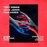 Felix Jaehn, Faulhaber, Toby Romeo - Where The Lights Are Low (Mike Williams Remix)
