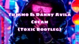 Tujamo & Danny Avila - Cream (Toxic Bootleg)