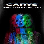 Carys - Princesses Don't Cry (Original Mix)