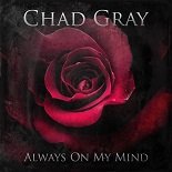 Chad Gray - Always On My Mind (Elvis Presley & Willie Nelson)