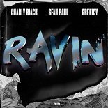 Charly Black, Sean Paul feat. Greeicy - Ravin (Original Mix)