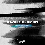 David Solomon - Cross Your Mind (Extended Mix)