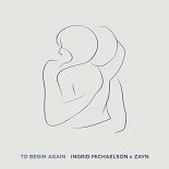 Ingrid Michaelson, ZAYN - To Begin Again (Original Mix)