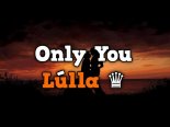 Lúlla - Only You 2021 (Original Remix)