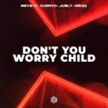 MEYSTA Cuervo & Jubly ft. MEQQ - DON\'T YOU WORRY CHILD