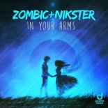 Zombic & Nikster - In Your Arms