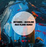 Netaniel – Bassline (Max Flame Remix)