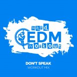 Hard EDM Workout - Don't Speak (Workout Mix Edit 140 bpm)