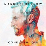 Måns Zelmerlöw - Come Over Love (Original Mix)