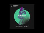 Paradise - Workout Remix (Originally by Meduza feat. Dermot Kennedy)