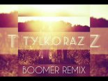 Ever Play - Tylko Raz (Boomer Remix)