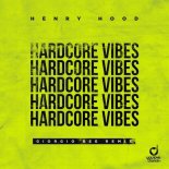 Henry Hood - Hardcore Vibes (Giorgio Gee Remix)