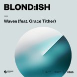 BLOND:ISH feat. Grace Tither - Waves (Extended Mix)