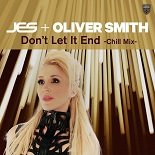 JES, Oliver Smith - Don’t Let It End (Chill Mix)