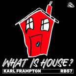 Karl Frampton - What Is House? (Extended Mix)