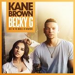 Kane Brown, Becky G - Lost in the Middle of Nowhere (Original Mix)