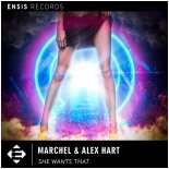 Marchel & Alex Hart - She Wants That (Original Mix)