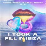 Luke Madness, Blaze U & MEYSTA - I Took A Pill In Ibiza (ft Leo)