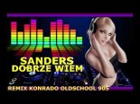 Sanders - Dobrze Wiem (Konrado Oldschool 90s Remix)