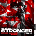 Sam Feldt - Stronger (feat. Kesha) [Frank Walker Extended Remix]