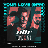 ATB, Topic feat. A7S - Your Love (Dj Dark & Adrian Funk Extended Remix)