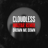 Cloudless - Drown Me Down (Malyar Remix)