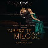 Maciej Musiałowski & Julia Wieniawa - Zabierz Tę Miłość (Storytel Random)