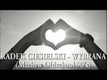 Radek Ciesielski - Wybrana (Mathew Oldschool 90\'s Remix)