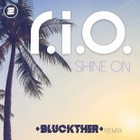 R.I.O. - Shine On (Bluckther Remix)