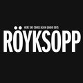 Röyksopp - Here She Comes Again (Radio Edit)