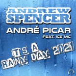 Andrew Spencer & Andre Picar feat. Ice MC - It\'s A Rainy Day 2021 (Club Edit)