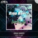 Giga Dance - Used To Like